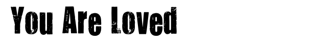 You Are Loved