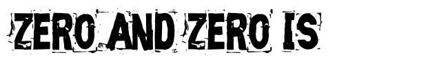 Zero and Zero Is
